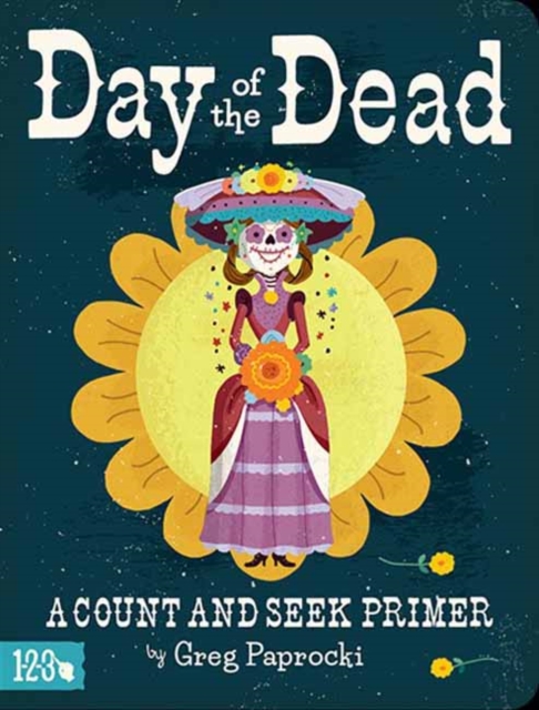 Day of the Dead : A Count and Find Primer, Spiral bound Book