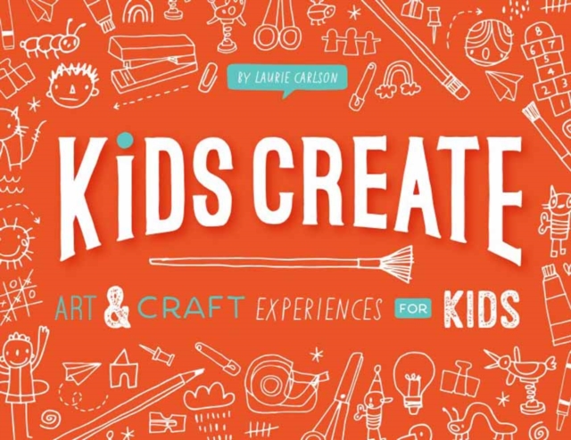 Kids Create : Art and Craft Experiences for Kids, Paperback / softback Book