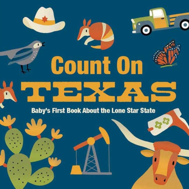 Count On Texas : Baby’s First Book About the Lone Star State, Board book Book