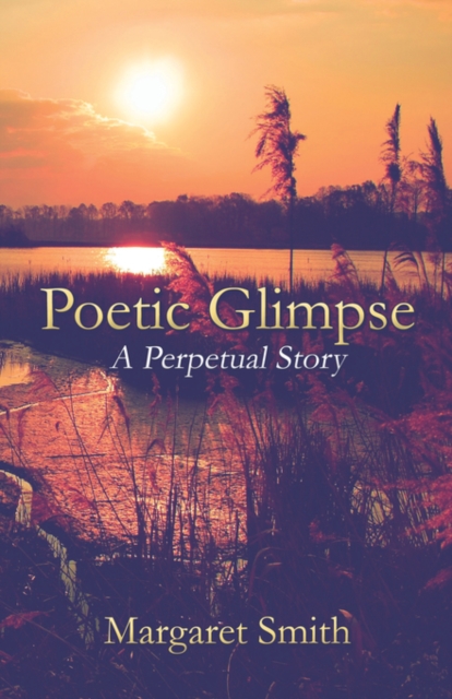 Poetic Glimpse : A Perpetual Story, Paperback / softback Book