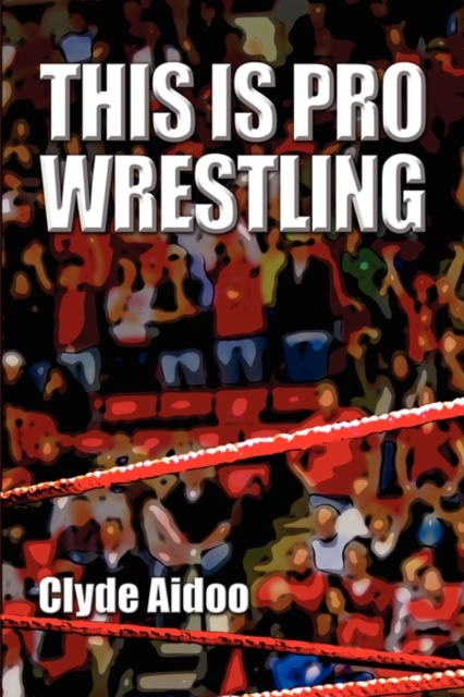 This Is Pro Wrestling, Paperback / softback Book