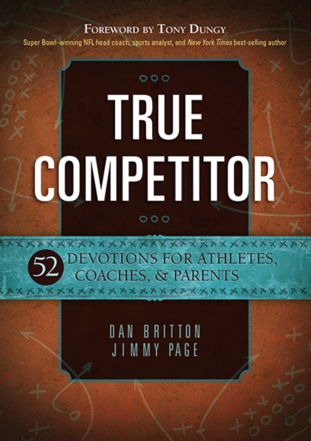 True Competitor : Devotions for Coaches, Athletes and Parents, Paperback / softback Book