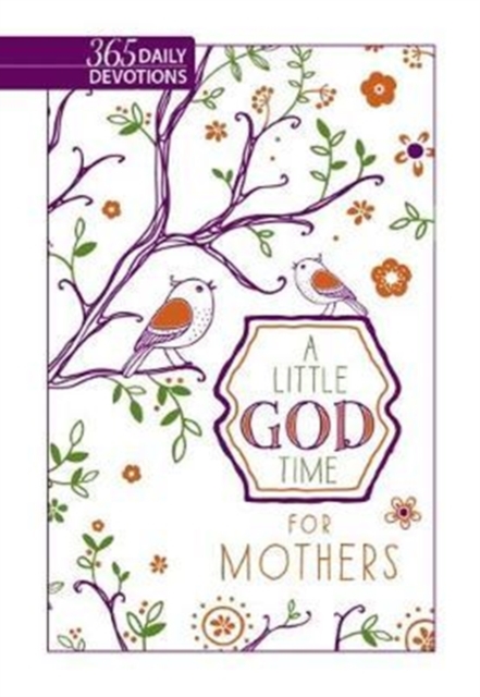 Little God Time for Mothers, A: 365 Daily Devotions, Book Book