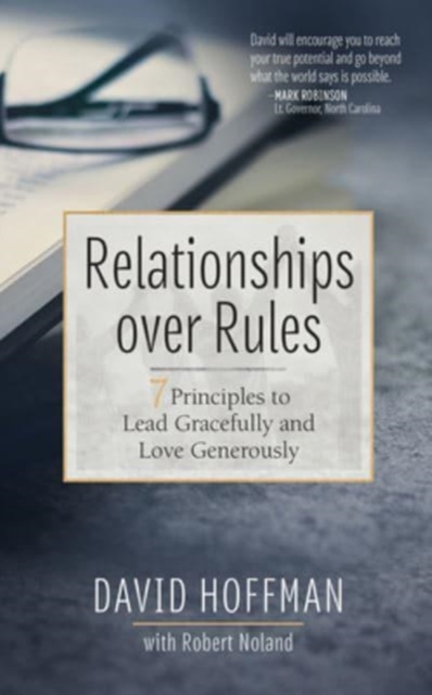 Relationships Over Rules : 7 Principles to Lead Gracefully and Love Generously, Hardback Book