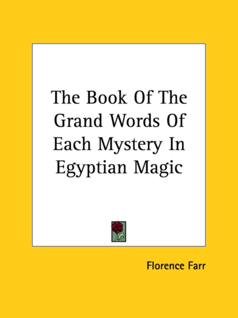 The Book Of The Grand Words Of Each Mystery In Egyptian Magic, Paperback Book