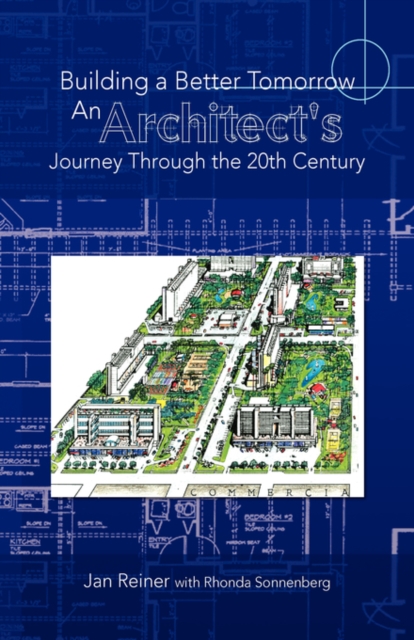 Building a Better Tomorrow an Architect's Journey Through the 20th Century, Paperback / softback Book