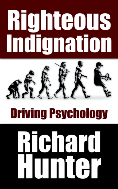 Righteous Indignation : Driving Psychology, Paperback / softback Book