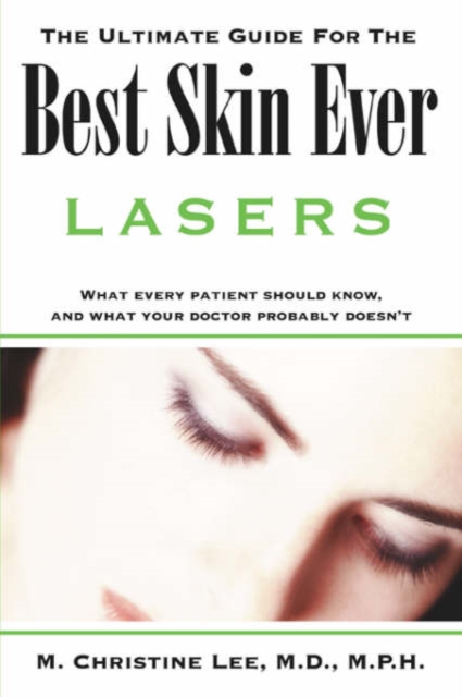 The Ultimate Guide for the Best Skin Ever : Lasers, Paperback / softback Book