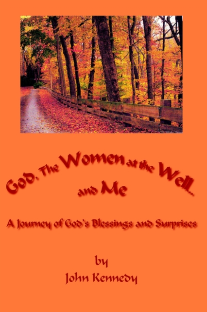 God, The Women at the Well...and Me : A Journey of God's Blessings and Surprises, Hardback Book