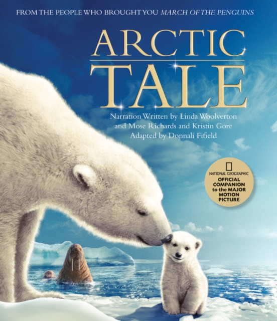 Arctic Tale : Official Companion Book to the Major Motion Picture, Hardback Book