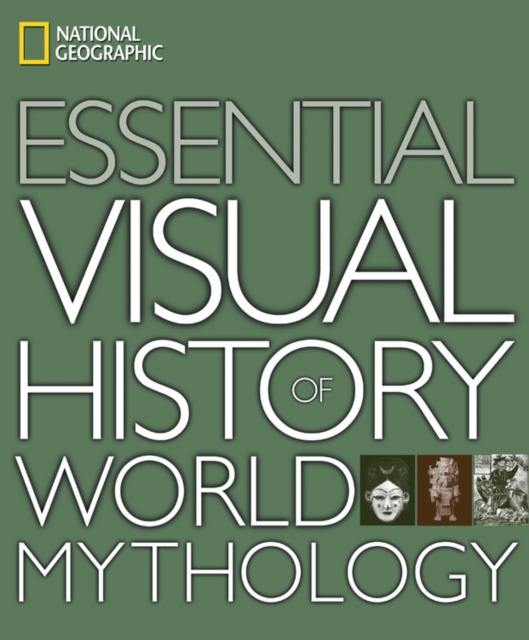 National Geographic Essential Visual History of World Mythology, Hardback Book