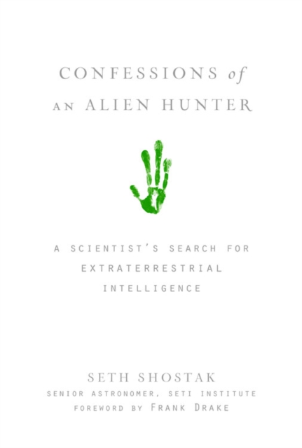 Confessions of an Alien Hunter : A Scientist's Search for Extraterrestrial Intelligence, Hardback Book