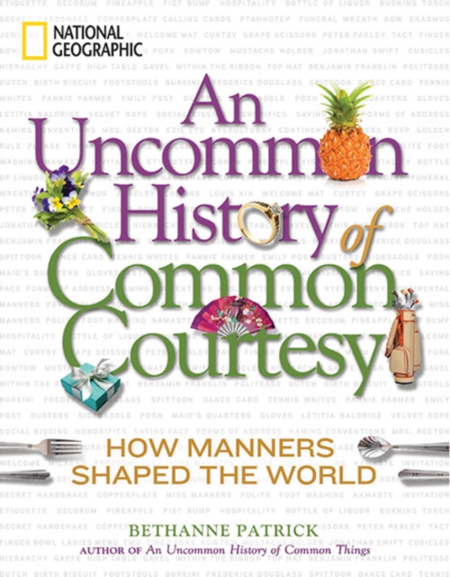 An Uncommon History of Common Courtesy : How Manners Shaped the World, Hardback Book