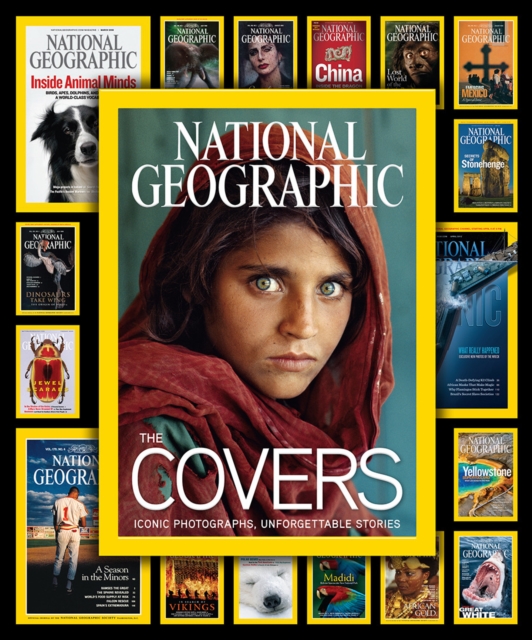 National Geographic The Covers : Iconic Photographs, Unforgettable Stories, Hardback Book
