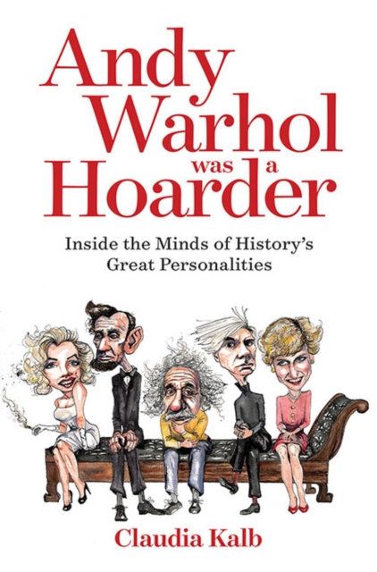 Andy Warhol Was a Hoarder : Inside the Minds of History's Great Personalities, Hardback Book