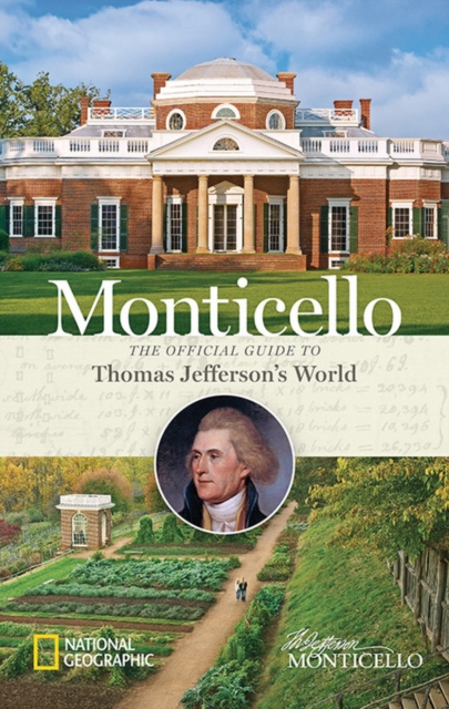 Monticello : The Official Guide to Thomas Jefferson's World, Hardback Book