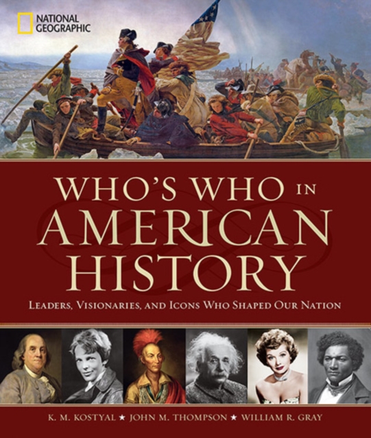 Who's Who in American History: Leaders, Visonaries, and Icons Who Shaped Our Nation, Hardback Book