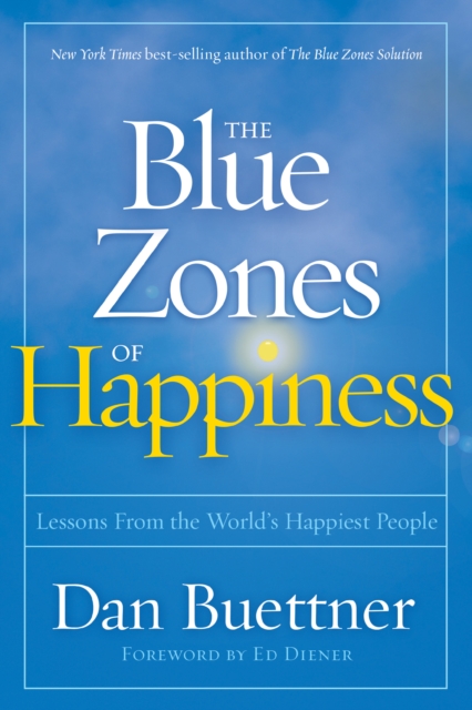 The Blue Zones of Happiness : Lessons from the World's Happiest People, Hardback Book