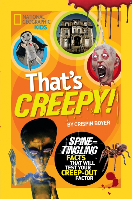 That's Creepy : Spine-Tingling Facts That Will Test Your Creep-out Factor, Paperback / softback Book