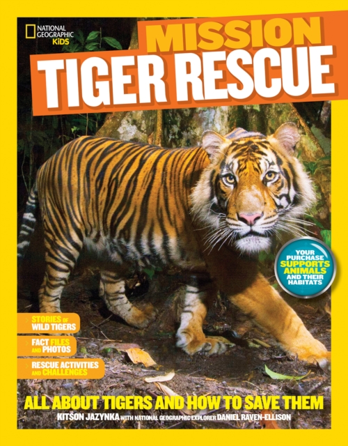 Mission: Tiger Rescue : All About Tigers and How to Save Them, Paperback / softback Book