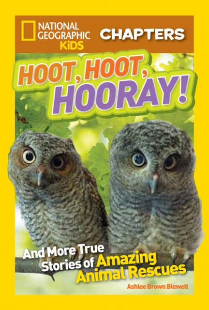 National Geographic Kids Chapters: Hoot, Hoot, Hooray! : And More True Stories of Amazing Animal Rescues, Paperback / softback Book