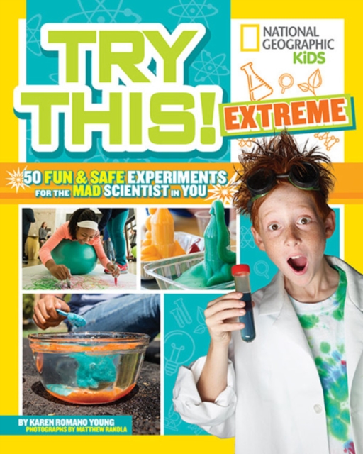 Try This Extreme : 50 Fun & Safe Experiments for the Mad Scientists in You, Paperback / softback Book