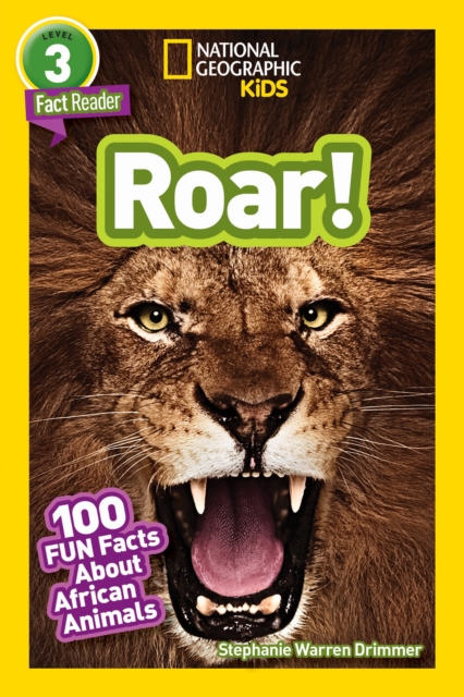 National Geographic Kids Readers: Roar! 100 Fun Facts About African Animals, Paperback / softback Book