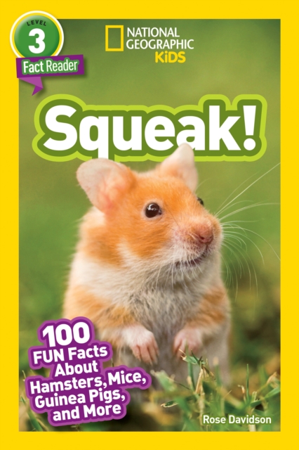 Squeak! : 100 Fun Facts About Hamsters, Mice, Guinea Pigs, and More, Paperback / softback Book