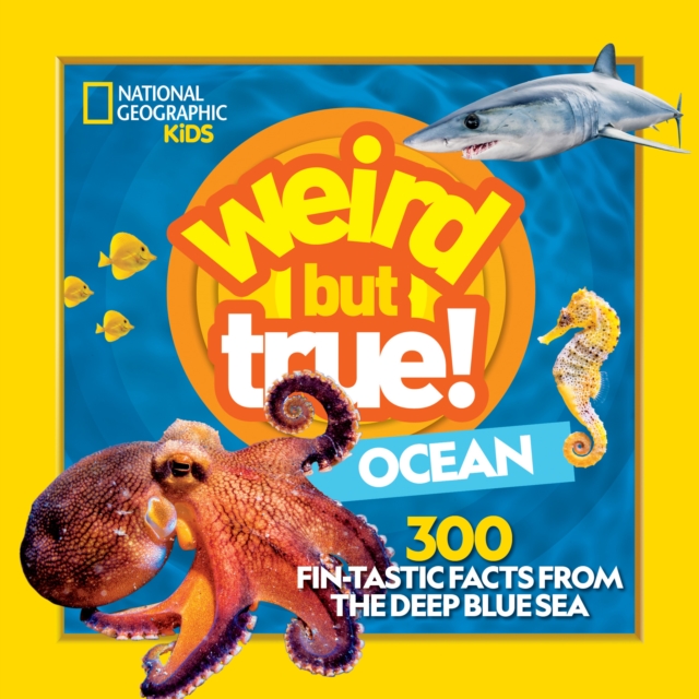 Weird But True Ocean : 300 Fin-Tastic Facts from the Deep Blue Sea, Paperback / softback Book