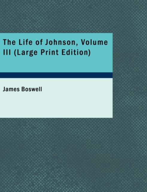 The Life of Johnson, Volume III, Paperback / softback Book