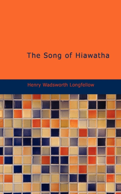 The Song of Hiawatha, Paperback Book