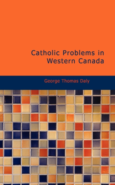 Catholic Problems in Western Canada, Paperback Book