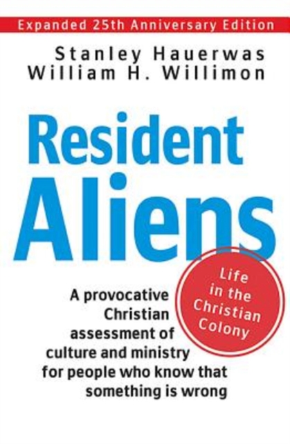 Resident Aliens : Life in the Christian Colony (Expanded 25th Anniversary Edition), EPUB eBook