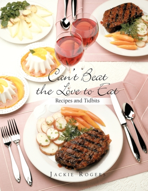 Can't Beat the Love to Eat : Recipes and Tidbits, Paperback / softback Book
