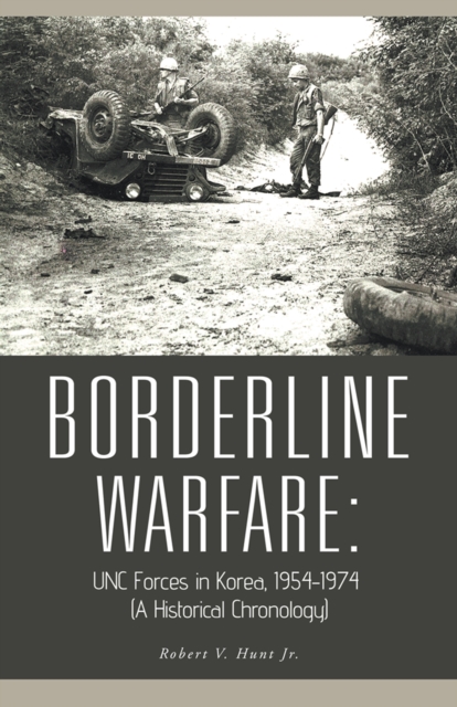 Borderline Warfare: : Unc Forces in Korea, 1954-1974 (A Historical Chronology), EPUB eBook