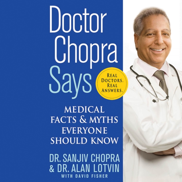 Doctor Chopra Says : Medical Facts and Myths Everyone Should Know, eAudiobook MP3 eaudioBook