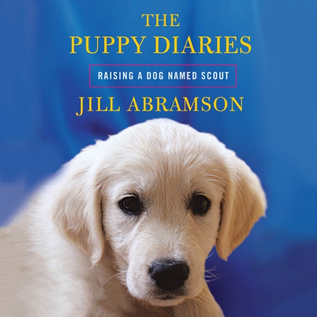 The Puppy Diaries : Raising a Dog Named Scout, eAudiobook MP3 eaudioBook