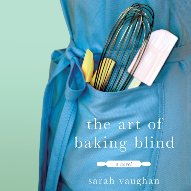 The Art of Baking Blind : A Novel, eAudiobook MP3 eaudioBook