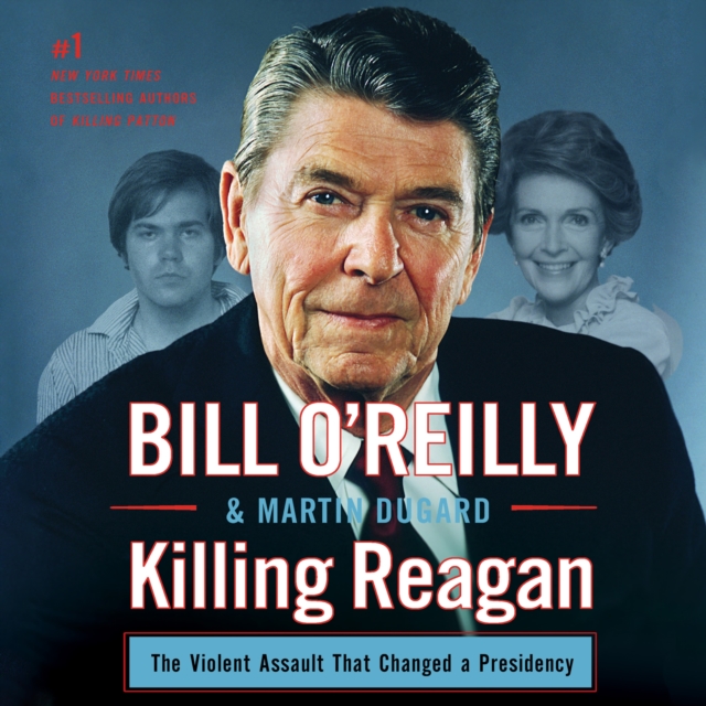 Killing Reagan : The Violent Assault That Changed a Presidency, eAudiobook MP3 eaudioBook