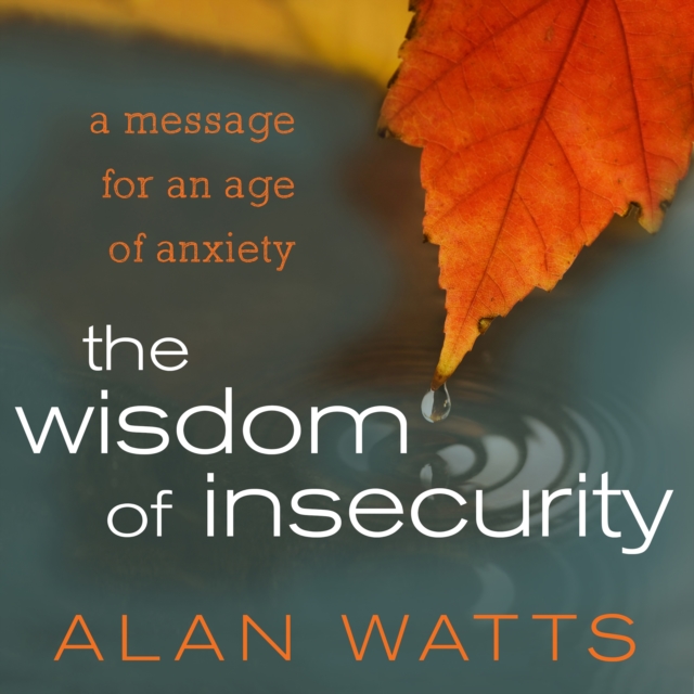 The Wisdom of Insecurity : A Message for an Age of Anxiety, eAudiobook MP3 eaudioBook