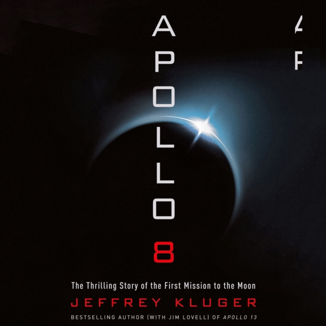 Apollo 8 : The Thrilling Story of the First Mission to the Moon, eAudiobook MP3 eaudioBook