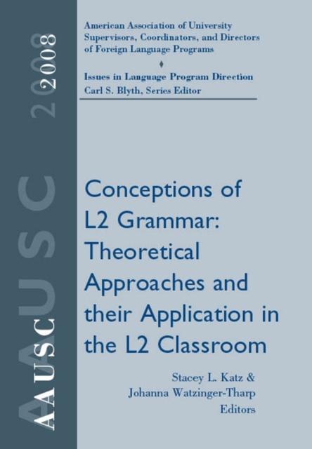 AAUSC 2008: Conceptions of L2 Grammar : Theoretical Approaches and Their Application in the L2 Classroom, Paperback Book