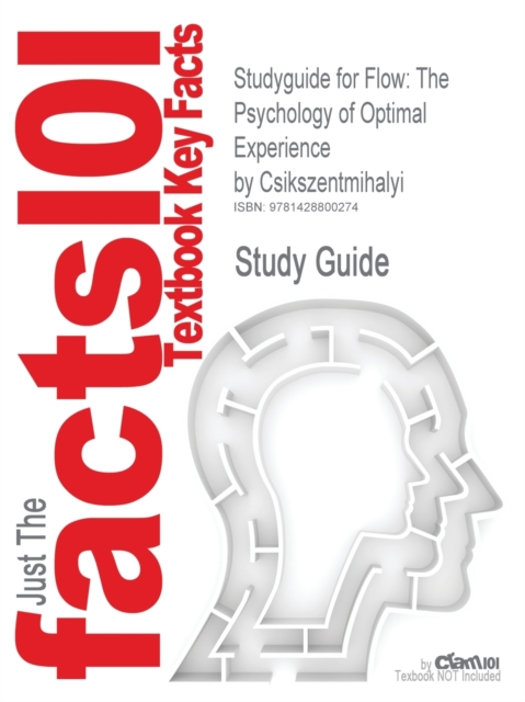 Studyguide for Flow : The Psychology of Optimal Experience by Csikszentmihalyi, ISBN 9780060920432, Paperback / softback Book