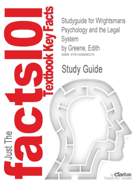 Studyguide for Wrightsmans Psychology and the Legal System by Greene, Edith, ISBN 9780534521066, Paperback / softback Book