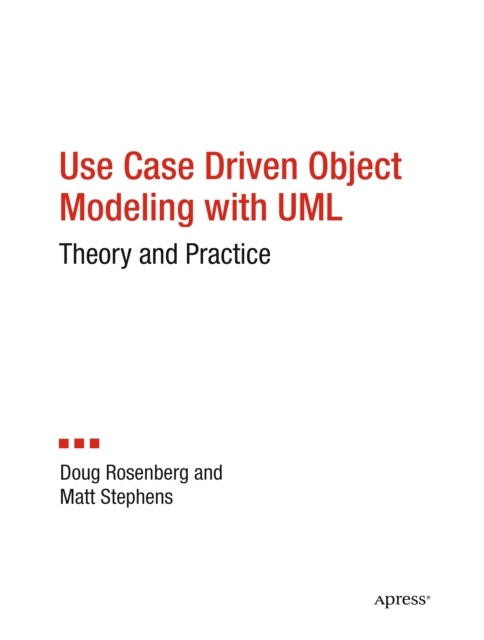 Use Case Driven Object Modeling with UMLTheory and Practice : Theory and Practice, PDF eBook