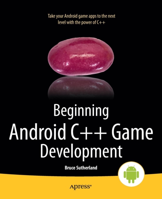 Beginning Android C++ Game Development, Paperback / softback Book