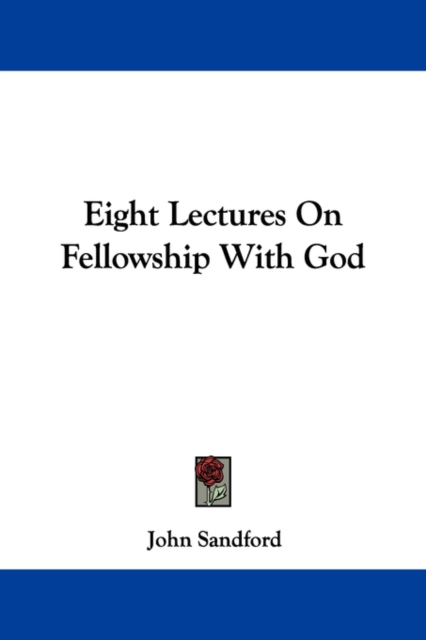 Eight Lectures On Fellowship With God, Paperback Book
