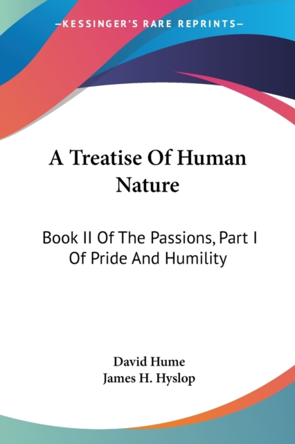 A Treatise Of Human Nature : Book II Of The Passions, Part I Of Pride And Humility, Paperback / softback Book