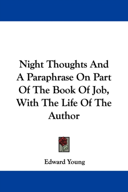 Night Thoughts And A Paraphrase On Part Of The Book Of Job, With The Life Of The Author, Paperback Book