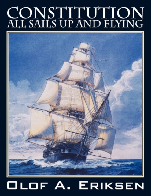 Constitution - All Sails Up and Flying, Paperback / softback Book